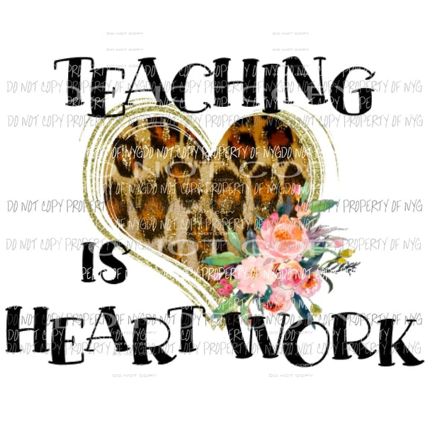 Teaching is Heart work Sublimation transfers Sublimation transfers Heat Transfer