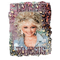 Tease It To Jesus Dolly Parton Leopard #1635 Sublimation 