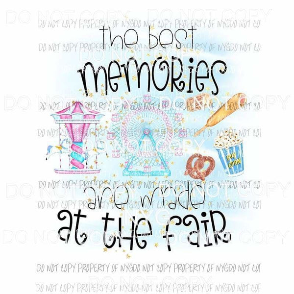 The Best Memories Are Made At The Fair rides food Sublimation transfers Heat Transfer