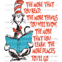 The More That You Read Dr Seuss Sublimation transfers Heat Transfer