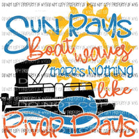 There’s Nothing Like River Days Pantoon Boat Sublimation transfers Heat Transfer