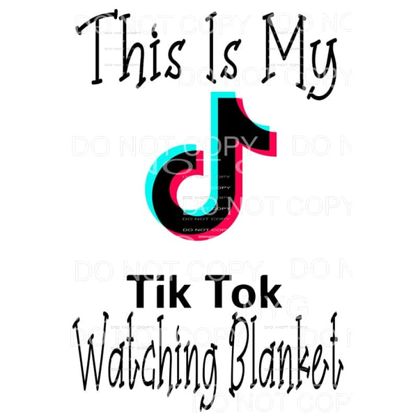 This Is My Tik Tok Watching Blanket #2 Sublimation transfers