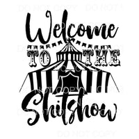 Welcome To The Shitshow Circus Tent #975 Sublimation 