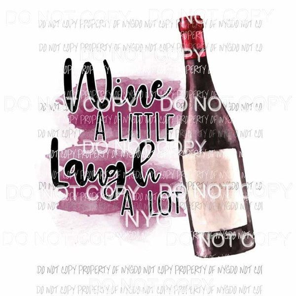 Wine A Little Laugh A Lot bottle Sublimation transfers Heat Transfer