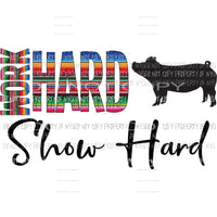 Work Hard Show Hard Pig Sublimation transfers Heat Transfer