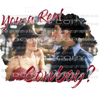 You a real cowboy sissy and Bud urban cowboy Sublimation transfers Heat Transfer