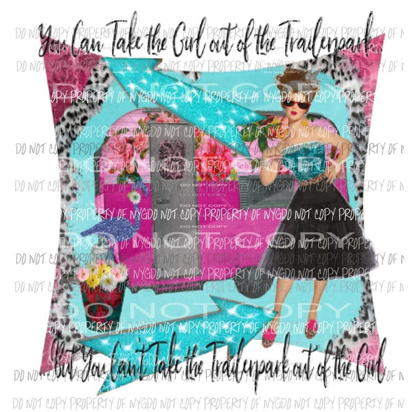 You can take the girl trailerpark Sublimation transfers Heat Transfer