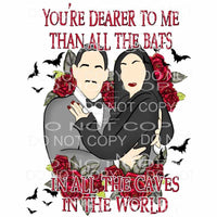 You’re Dearer To Me Then All The Bats In The Caves Red Roses